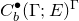 upper C Subscript b Superscript bullet Baseline left parenthesis normal upper Gamma semicolon upper E right parenthesis Superscript normal upper Gamma