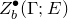 upper Z Subscript b Superscript bullet Baseline left parenthesis normal upper Gamma semicolon upper E right parenthesis