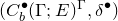 left parenthesis upper C Subscript b Superscript bullet Baseline left parenthesis normal upper Gamma semicolon upper E right parenthesis Superscript normal upper Gamma Baseline comma delta Superscript bullet Baseline right parenthesis
