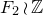 upper F 2 wreath product double struck upper Z