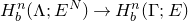 upper H Subscript b Superscript n Baseline left parenthesis normal upper Lamda semicolon upper E Superscript upper N Baseline right parenthesis right arrow upper H Subscript b Superscript n Baseline left parenthesis normal upper Gamma semicolon upper E right parenthesis
