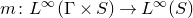 m colon upper L Superscript normal infinity Baseline left parenthesis normal upper Gamma times upper S right parenthesis right arrow upper L Superscript normal infinity Baseline left parenthesis upper S right parenthesis