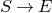 upper S right arrow upper E