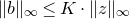 StartMetric b EndMetric Subscript normal infinity Baseline less than or equals upper K dot StartMetric z EndMetric Subscript normal infinity