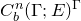 upper C Subscript b Superscript n Baseline left parenthesis normal upper Gamma semicolon upper E right parenthesis Superscript normal upper Gamma