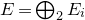 upper E equals circled plus Underscript 2 Endscripts upper E Subscript i