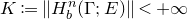 upper K colon equals StartMetric upper H Subscript b Superscript n Baseline left parenthesis normal upper Gamma semicolon upper E right parenthesis EndMetric less than plus normal infinity