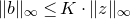 StartMetric b EndMetric Subscript normal infinity Baseline less than or equals upper K dot StartMetric z EndMetric Subscript normal infinity