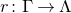 r colon normal upper Gamma right arrow normal upper Lamda