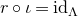 r ring iota equals id Subscript normal upper Lamda