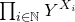 product Underscript i element of double struck upper N Endscripts upper Y Superscript upper X Super Subscript i