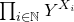 product Underscript i element of double struck upper N Endscripts upper Y Superscript upper X Super Subscript i