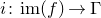 i colon im left parenthesis f right parenthesis right arrow normal upper Gamma