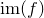 im left parenthesis f right parenthesis