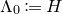 normal upper Lamda 0 colon equals upper H