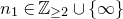 n 1 element of double struck upper Z Subscript greater than or equals 2 union StartSet normal infinity EndSet