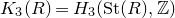 upper K 3 left parenthesis upper R right parenthesis equals upper H 3 left parenthesis St left parenthesis upper R right parenthesis comma double struck upper Z right parenthesis