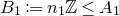upper B 1 colon equals n 1 double struck upper Z less than or equals upper A 1