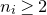 n Subscript i Baseline greater than or equals 2