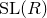 SL left parenthesis upper R right parenthesis