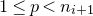 1 less than or equals p less than n Subscript i plus 1