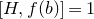 left bracket upper H comma f left parenthesis b right parenthesis right bracket equals 1