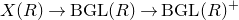 upper X left parenthesis upper R right parenthesis right arrow BGL left parenthesis upper R right parenthesis right arrow BGL left parenthesis upper R right parenthesis Superscript plus