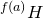 Superscript f left parenthesis a right parenthesis Baseline upper H
