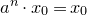 a Superscript n Baseline dot x 0 equals x 0