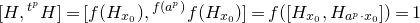 left bracket upper H comma Superscript t Super Superscript p Superscript Baseline upper H right bracket equals left bracket f left parenthesis upper H Subscript x 0 Baseline right parenthesis comma Superscript f left parenthesis a Super Superscript p Superscript right parenthesis Baseline f left parenthesis upper H Subscript x 0 Baseline right parenthesis right bracket equals f left parenthesis left bracket upper H Subscript x 0 Baseline comma upper H Subscript a Sub Superscript p Subscript dot x 0 Baseline right bracket right parenthesis equals 1