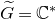 upper G overtilde equals double struck upper C Superscript asterisk
