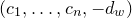 left parenthesis c 1 comma ellipsis comma c Subscript n Baseline comma minus d Subscript w Baseline right parenthesis