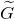 upper G overtilde