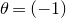 theta equals left parenthesis negative 1 right parenthesis