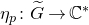 eta Subscript p Baseline colon upper G overtilde right arrow double struck upper C Superscript asterisk