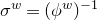 sigma Superscript w Baseline equals left parenthesis phi Superscript w Baseline right parenthesis Superscript negative 1