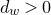 d Subscript w Baseline greater than 0