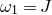 omega 1 equals upper J
