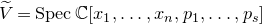 upper V overtilde equals upper S p e c double struck upper C left bracket x 1 comma ellipsis comma x Subscript n Baseline comma p 1 comma ellipsis comma p Subscript s Baseline right bracket