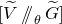 left bracket upper V overtilde slash slash Subscript theta Baseline upper G overtilde right bracket