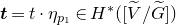 bold italic t equals t dot eta Subscript p 1 Baseline element of upper H Superscript asterisk Baseline left parenthesis left bracket upper V overtilde divided by upper G overtilde right bracket right parenthesis