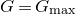 upper G equals upper G Subscript normal m normal a normal x