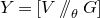 upper Y equals left bracket upper V slash slash Subscript theta Baseline upper G right bracket