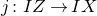 j colon upper I upper Z right arrow upper I upper X
