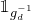 double struck 1 Subscript g Sub Subscript d Sub Superscript negative 1
