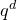q Superscript d