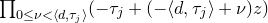 product Underscript 0 less than or equals nu less than left angle bracket d comma tau Subscript j Baseline right angle bracket Endscripts left parenthesis minus tau Subscript j Baseline plus left parenthesis minus left angle bracket d comma tau Subscript j Baseline right angle bracket plus nu right parenthesis z right parenthesis