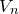 upper V Subscript n