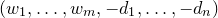 left parenthesis w 1 comma ellipsis comma w Subscript m Baseline comma minus d 1 comma ellipsis comma minus d Subscript n Baseline right parenthesis