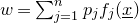 w equals sigma summation Underscript j equals 1 Overscript n Endscripts p Subscript j Baseline f Subscript j Baseline left parenthesis x underbar right parenthesis